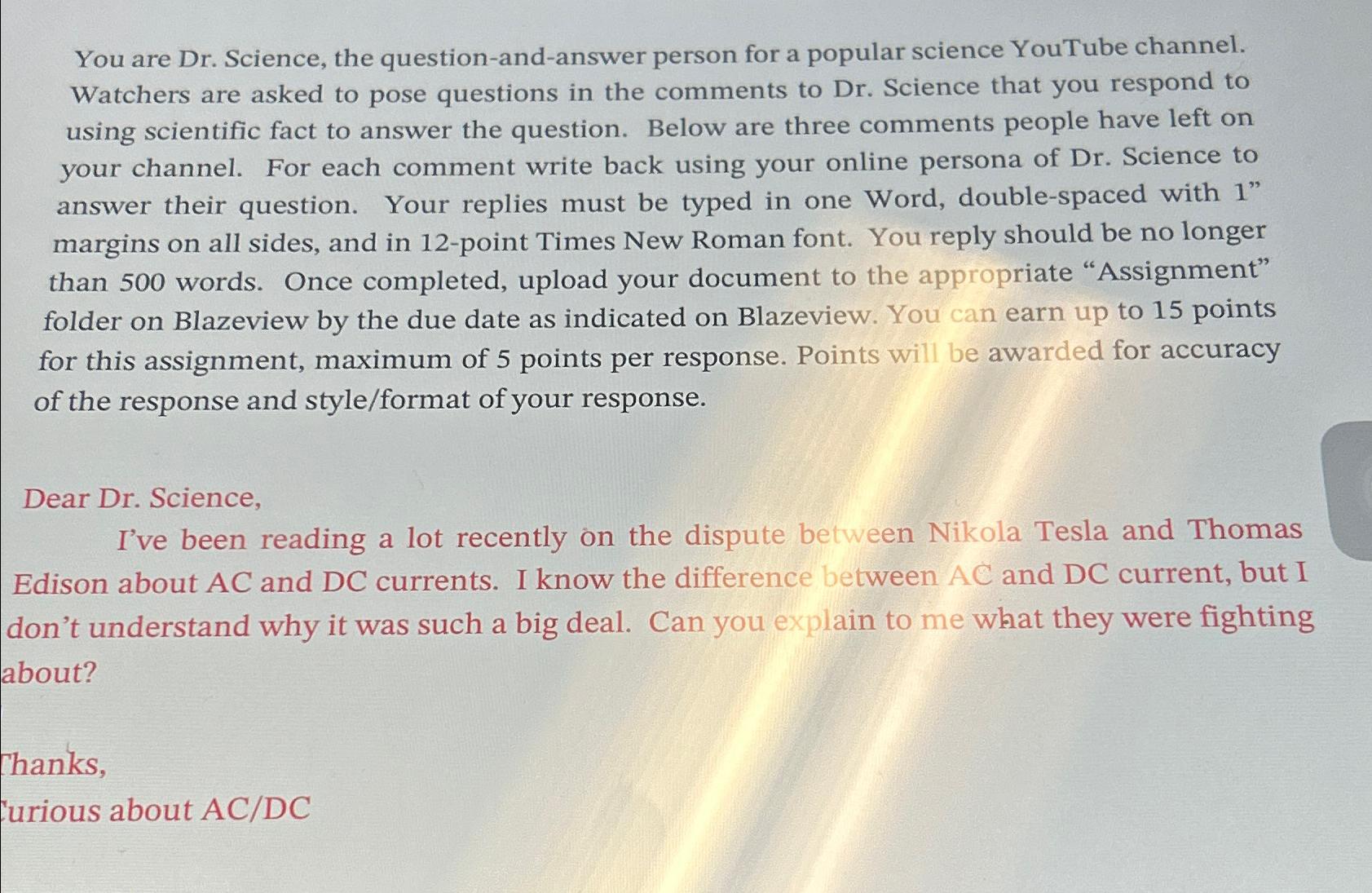  You are Dr. Science, the question-and-answer person for a popular science