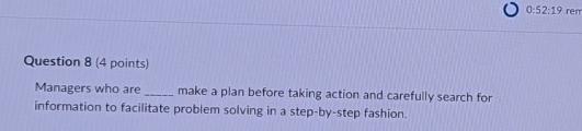  Question 8(4 points) Managers who are make a plan before taking