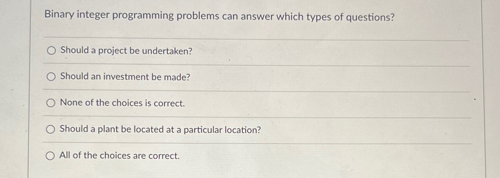  Binary integer programming problems can answer which types of questions? Should