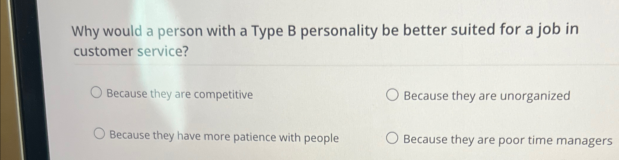  Why would a person with a Type B personality be better