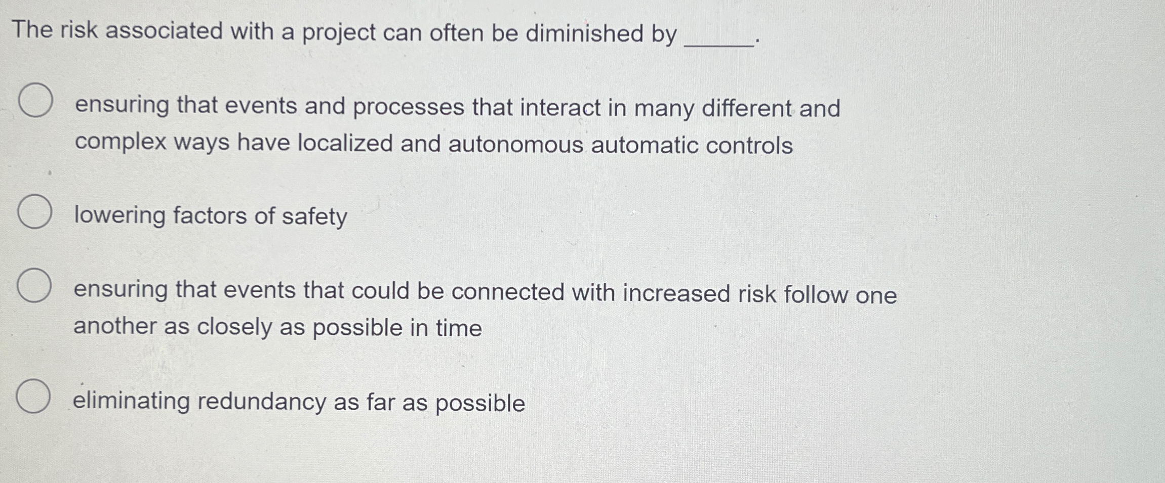  The risk associated with a project can often be diminished by