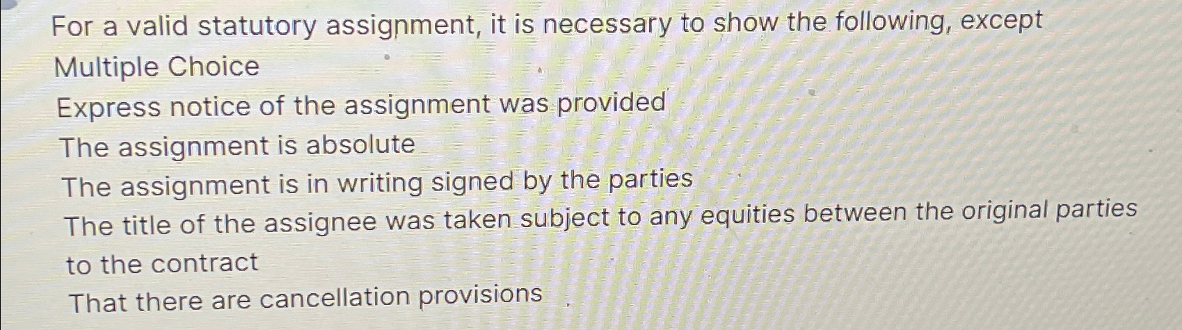  For a valid statutory assignment, it is necessary to show the