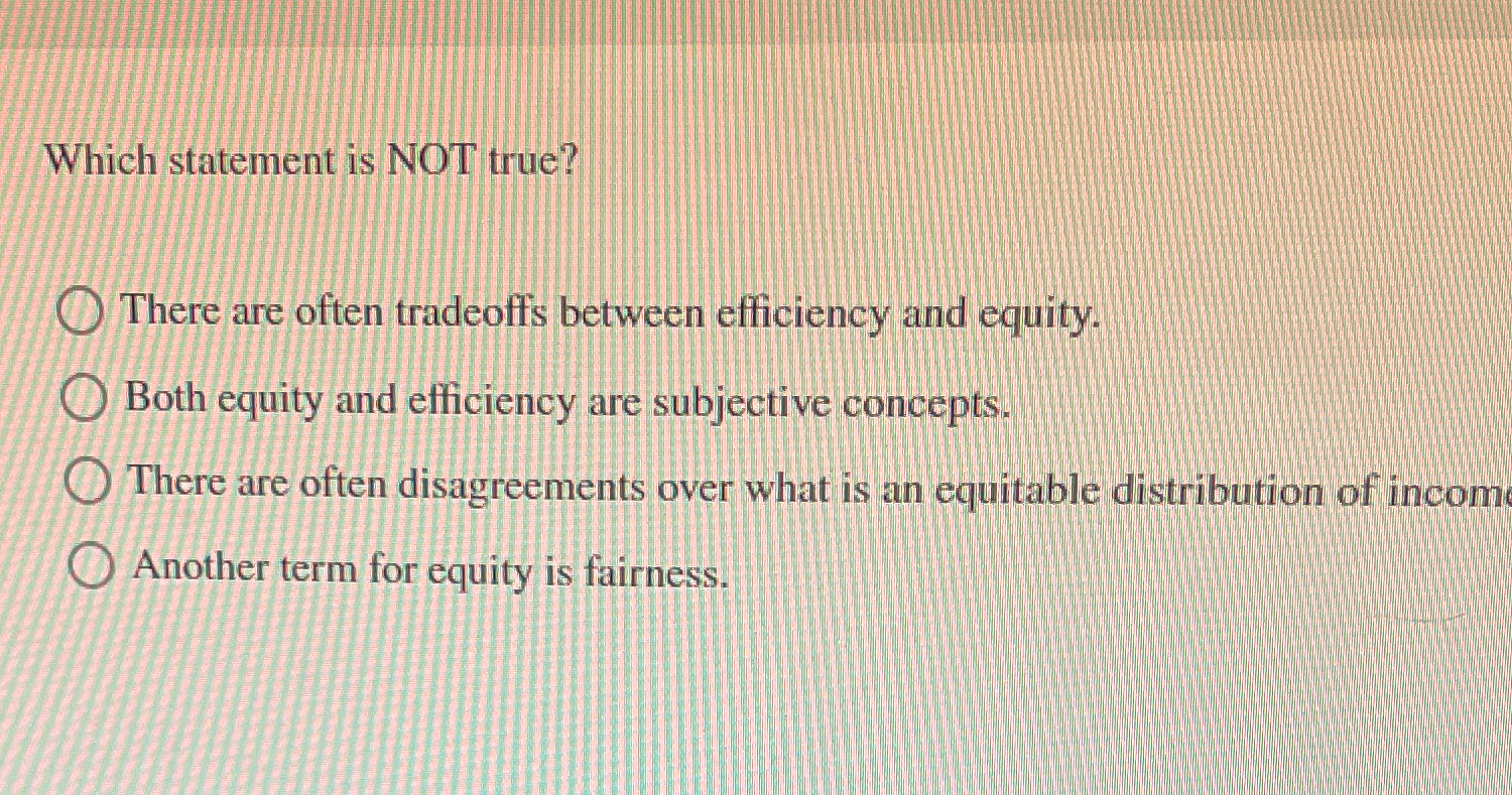  Which statement is NOT true? There are often tradeoffs between efficiency