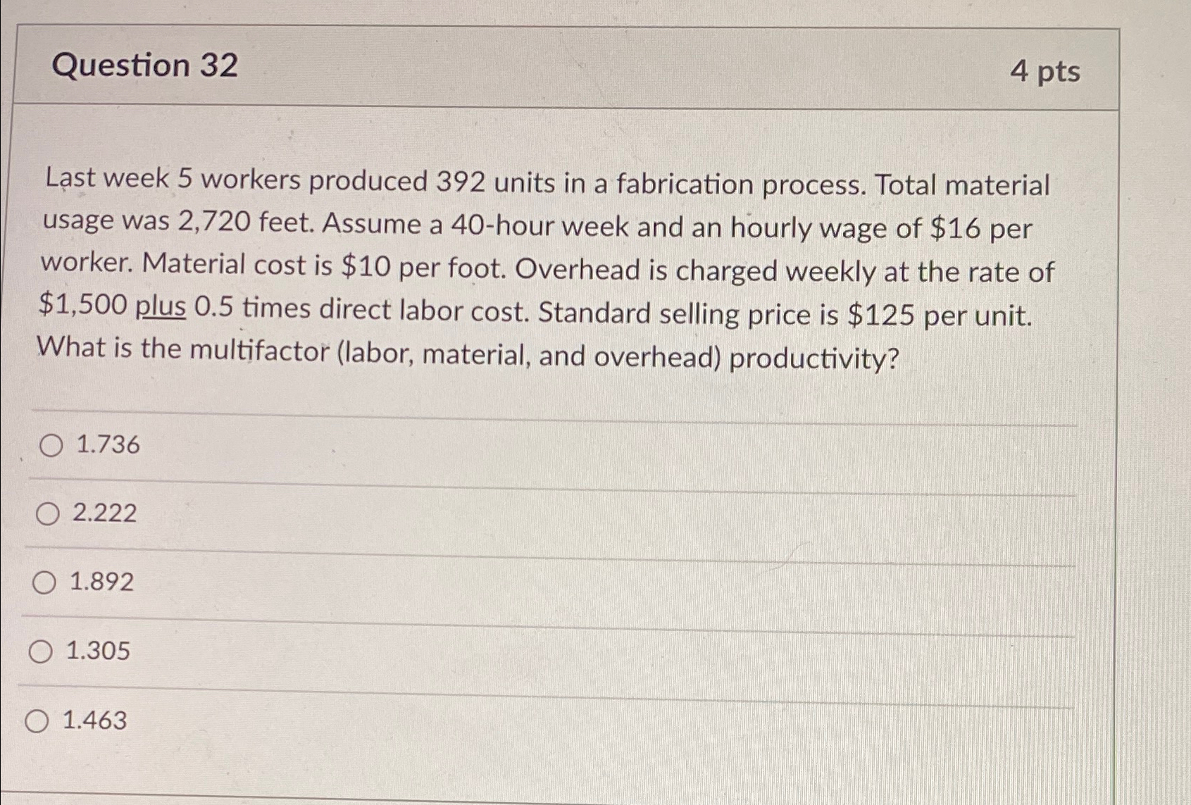  Question 32 4 pts Last week 5 workers produced 392 units