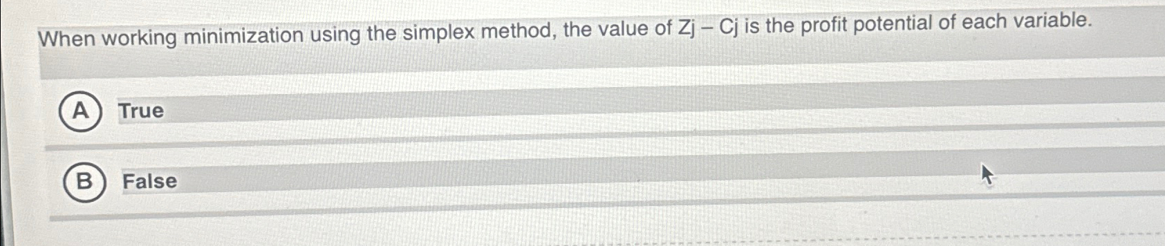  When working minimization using the simplex method, the value of Zj-Cj