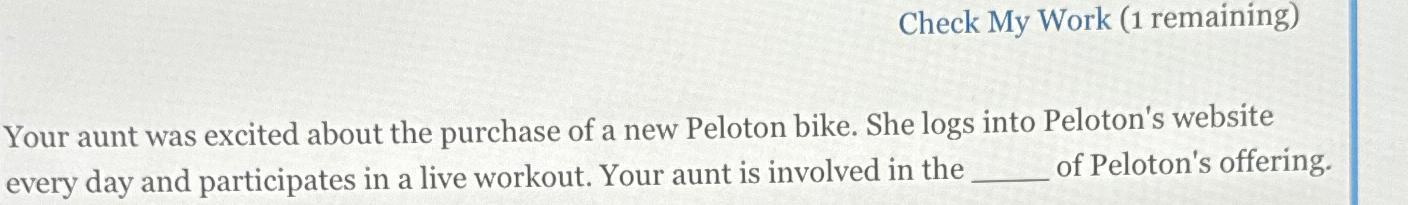  Check My Work (1 remaining) Your aunt was excited about the