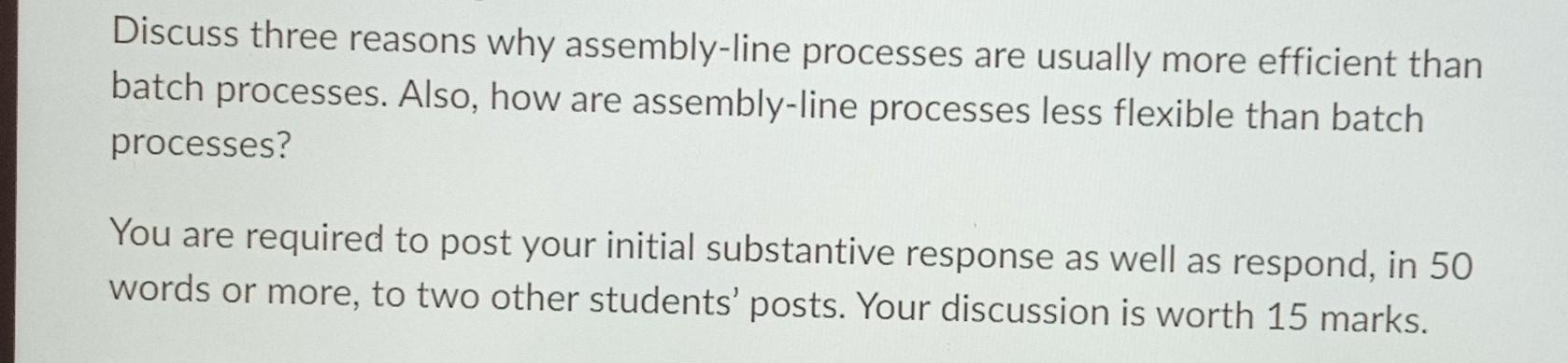 Discuss three reasons why assembly-line processes are usually more efficient than