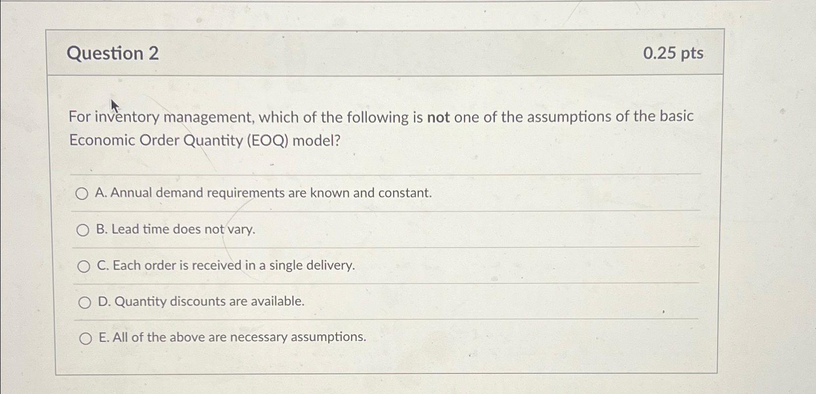  Question 2 0.25pts For inventory management, which of the following is