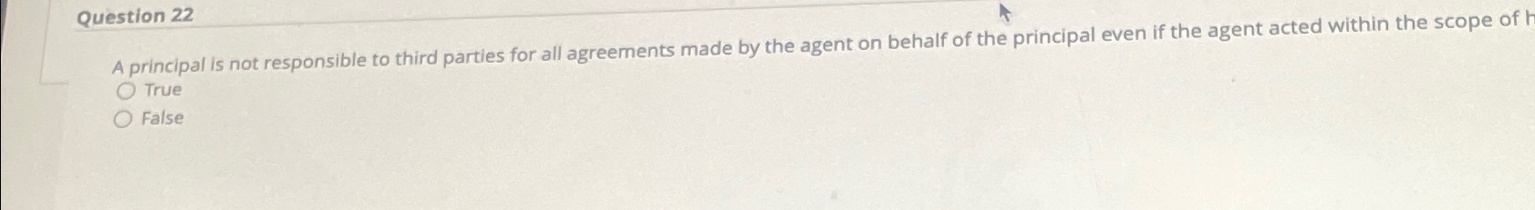  Question 22 A principal is not responsible to third parties for