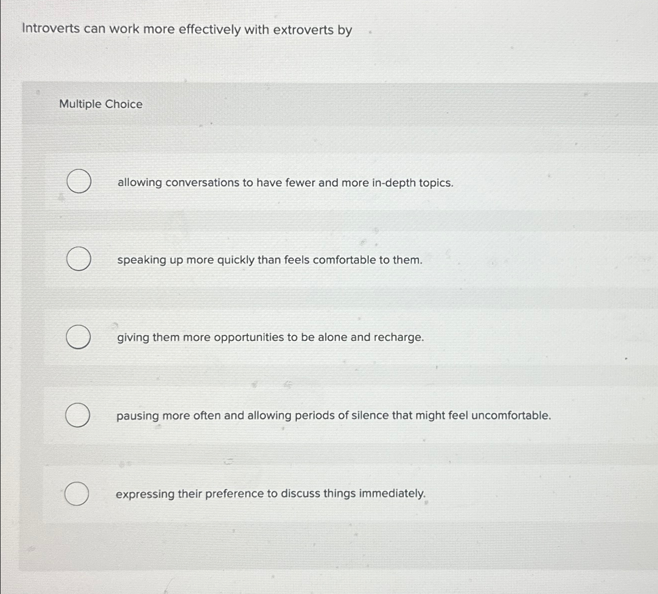 Introverts can work more effectively with extroverts by Multiple Choice allowing