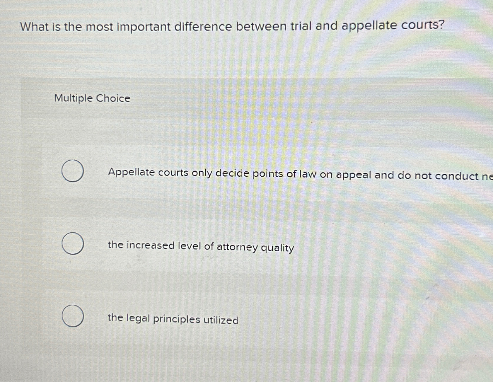  What is the most important difference between trial and appellate courts?