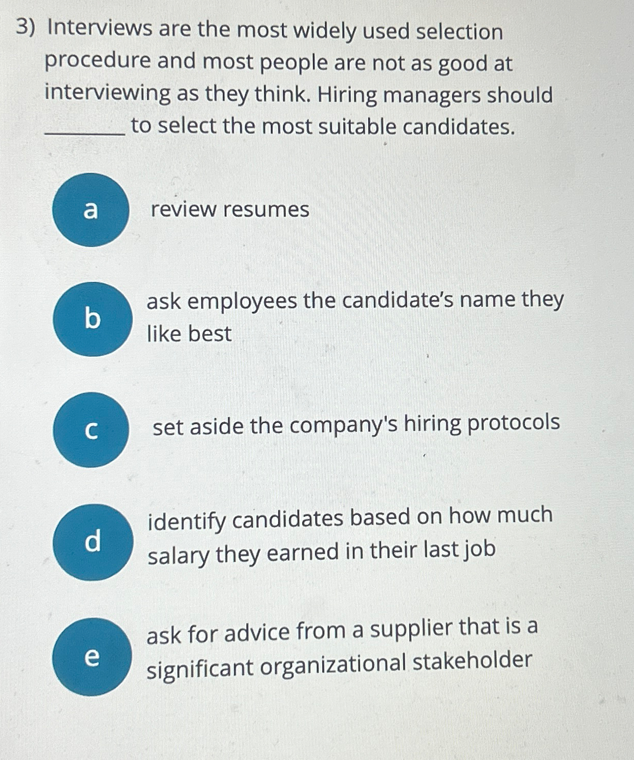  Interviews are the most widely used selection procedure and most people