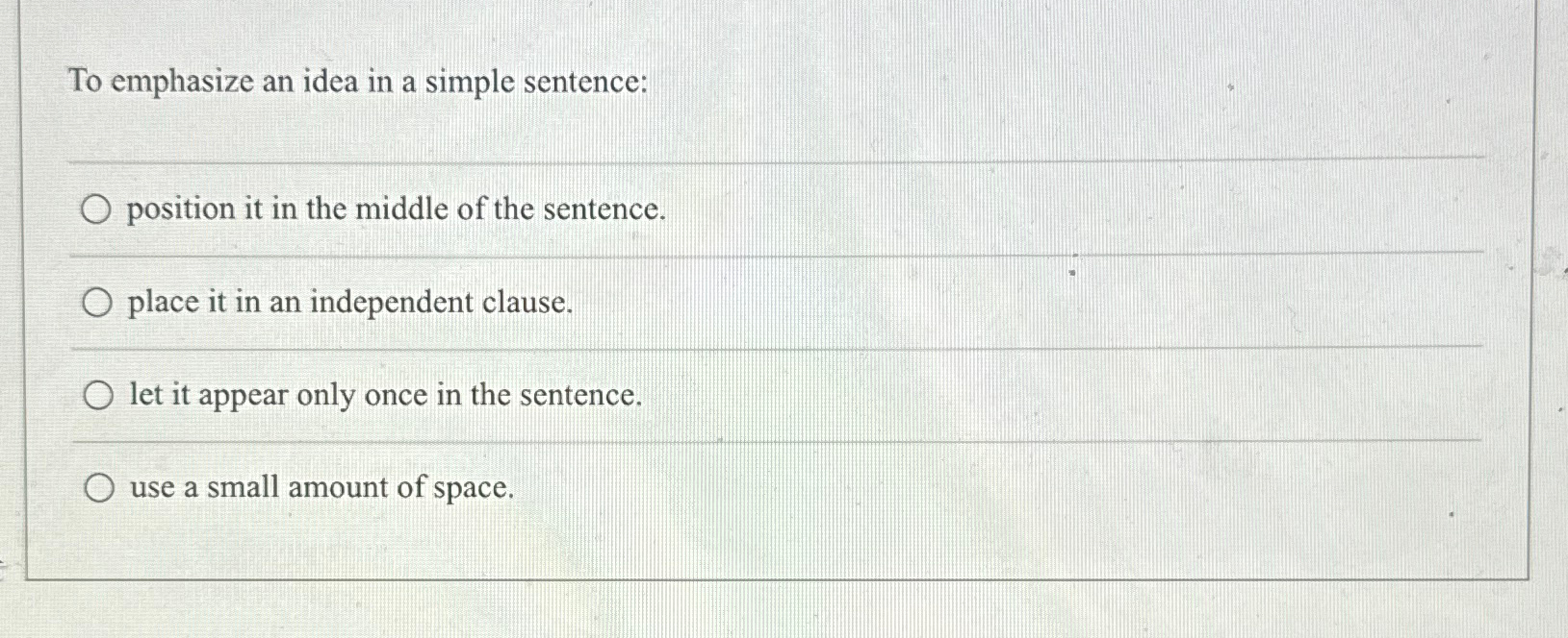  To emphasize an idea in a simple sentence: position it in