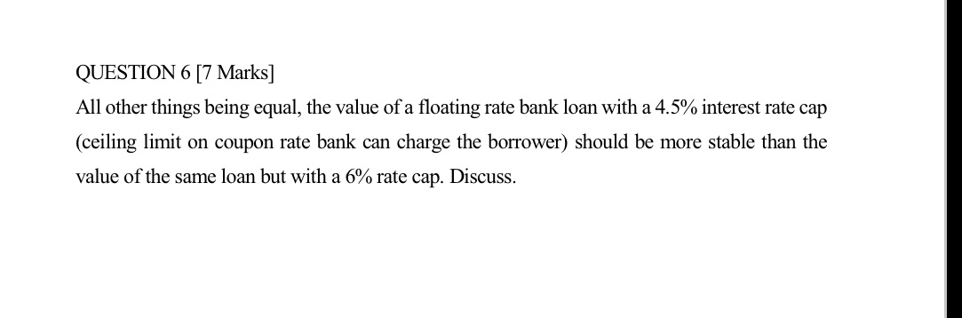  QUESTION 6 [7 Marks] All other things being equal, the value