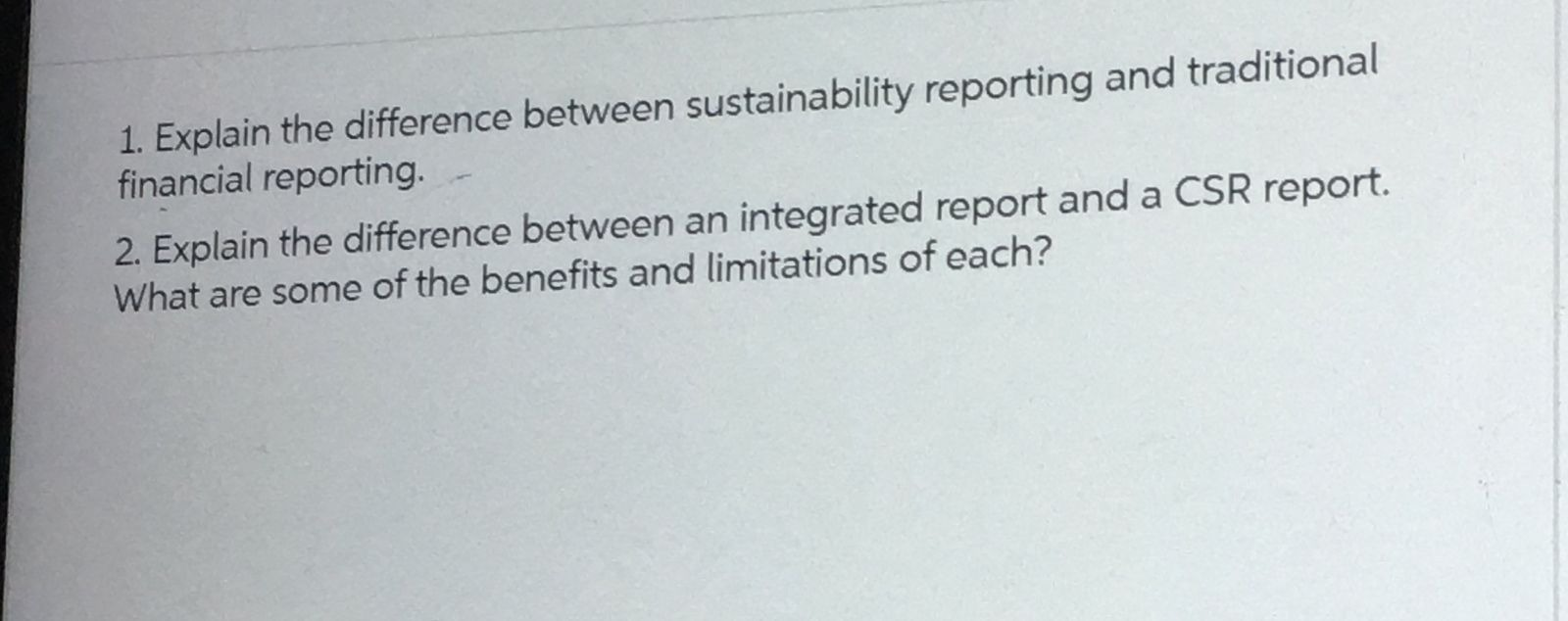 1. Explain the difference between sustainability reporting and traditional financial reporting.