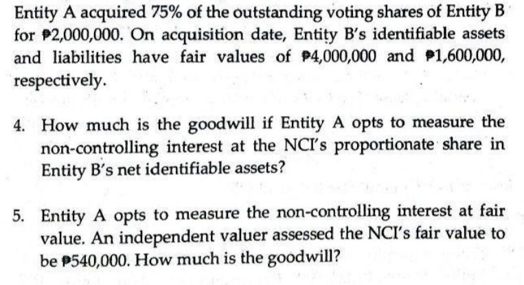 Use the following information for the next two items: Entity A acquired