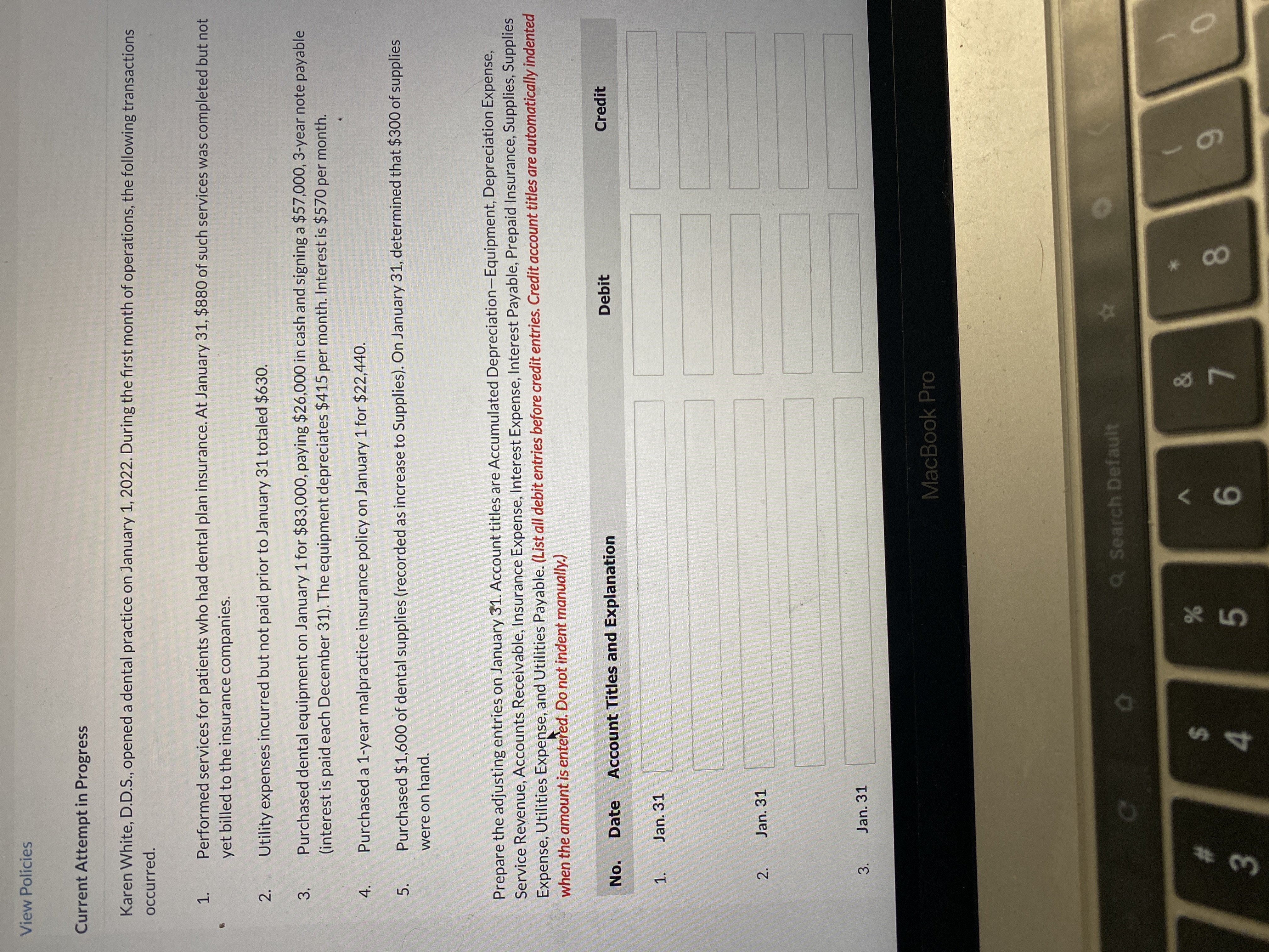 View Policies Current Attempt in Progress Karen White, D.D.S., opened a