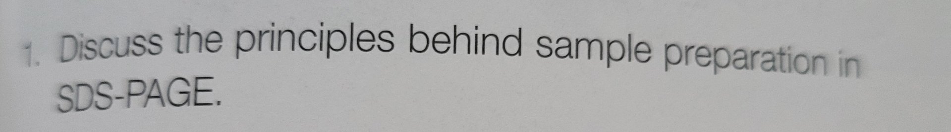 Discuss the principles behind sample preparation in SDS-PAGE. 