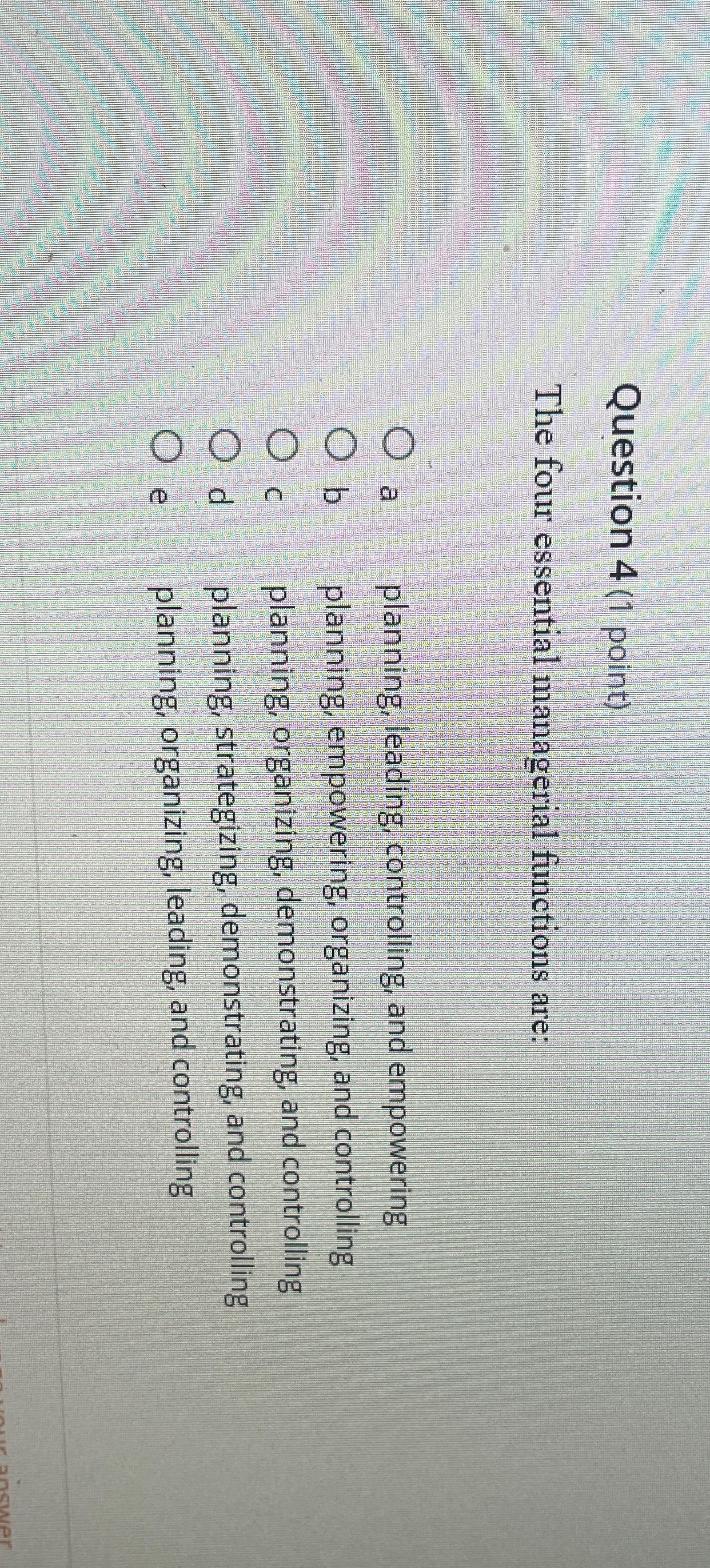  Question 4(1 point) The four essential managerial functions are: a planning,