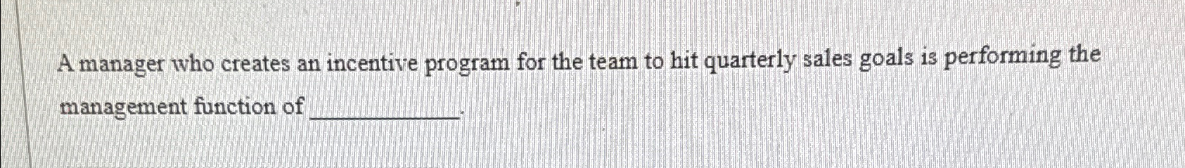  A manager who creates an incentive program for the team to