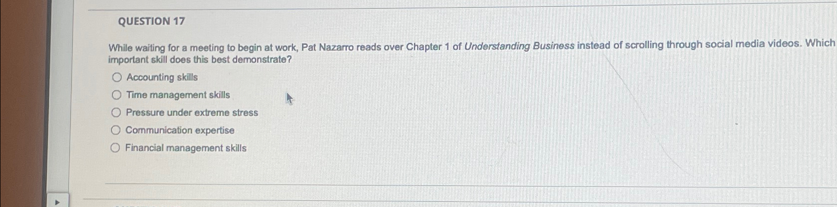  QUESTION 17 While wailing for a meeting to begin at work,