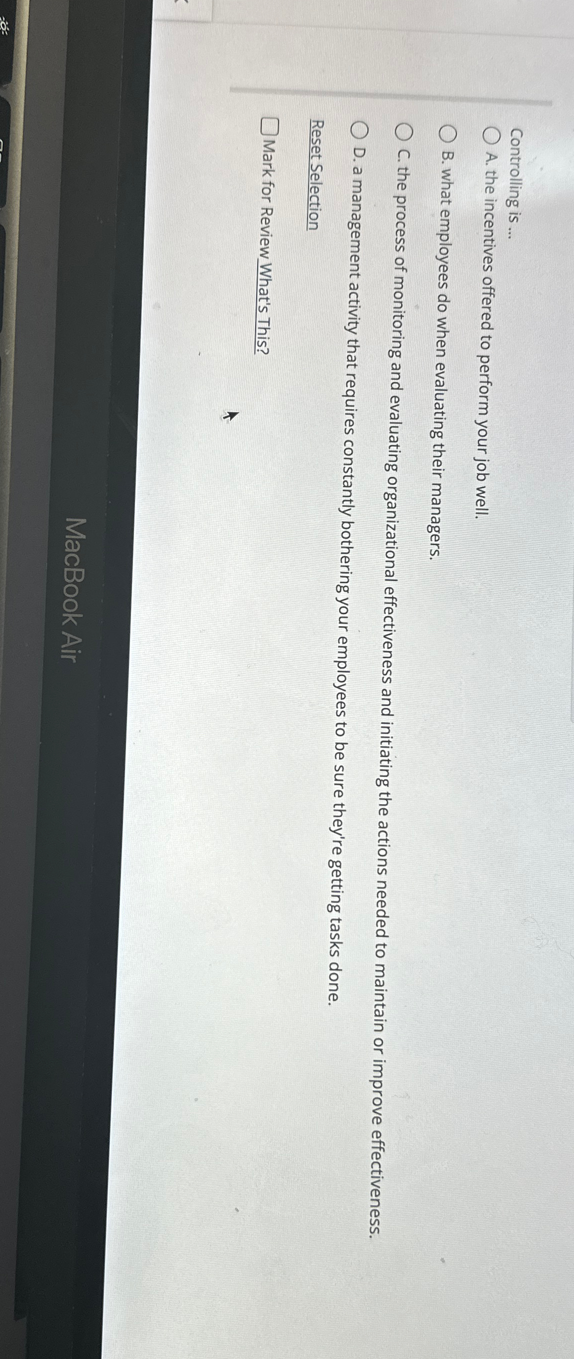 Controlling is ... A. the incentives offered to perform your job