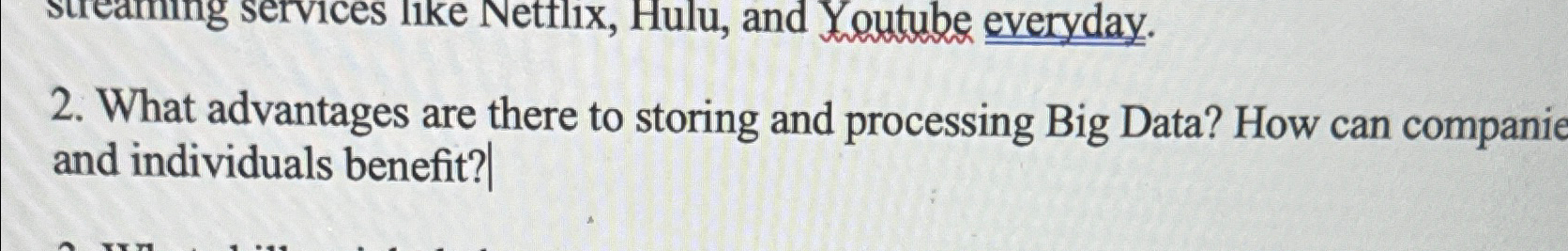  What advantages are there to storing and processing Big Data? How