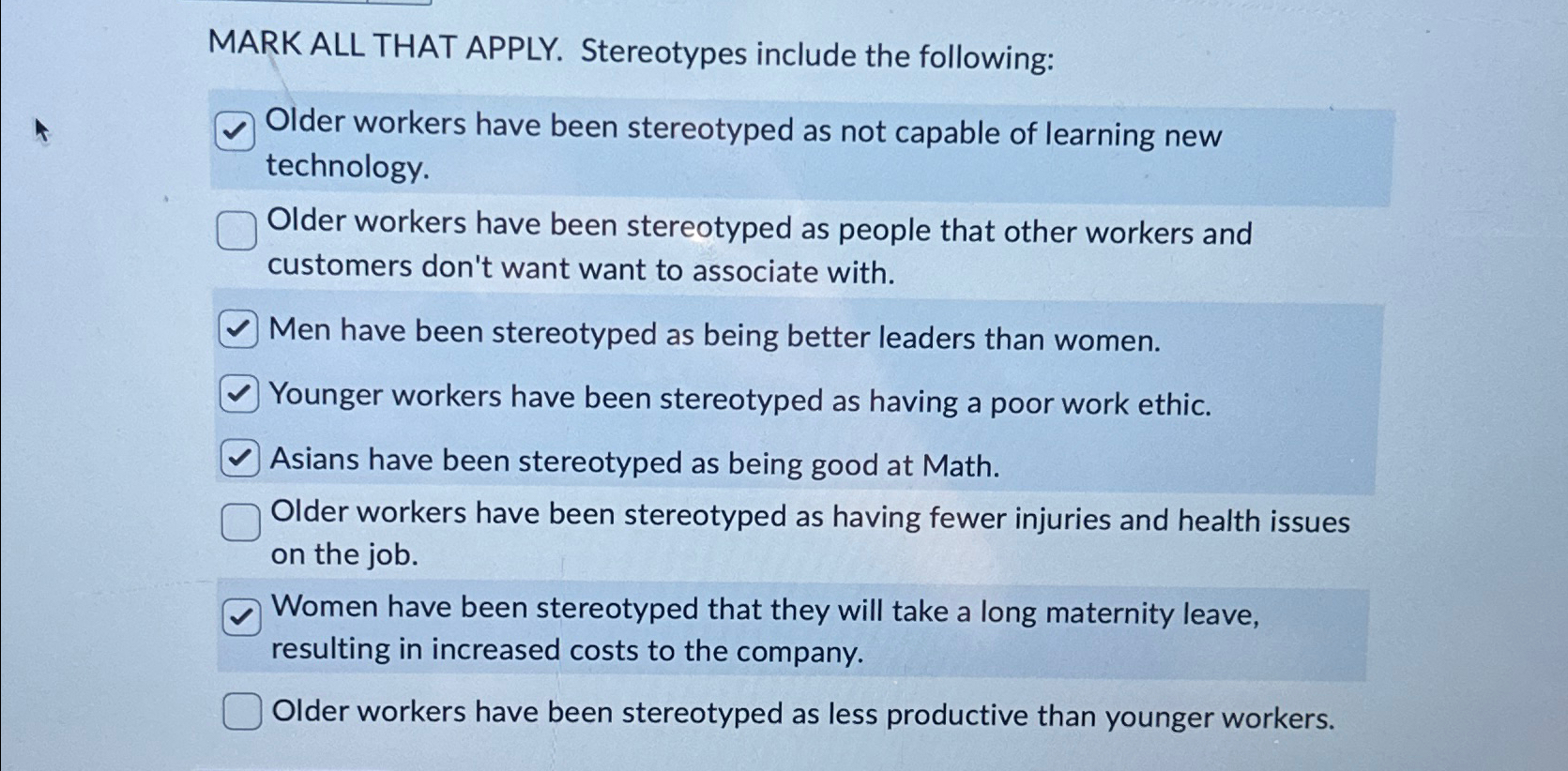  MARK ALL THAT APPLY. Stereotypes include the following: Older workers have