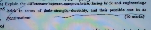  a) Explain the differenses between,common brick, facing brick and engineering brick