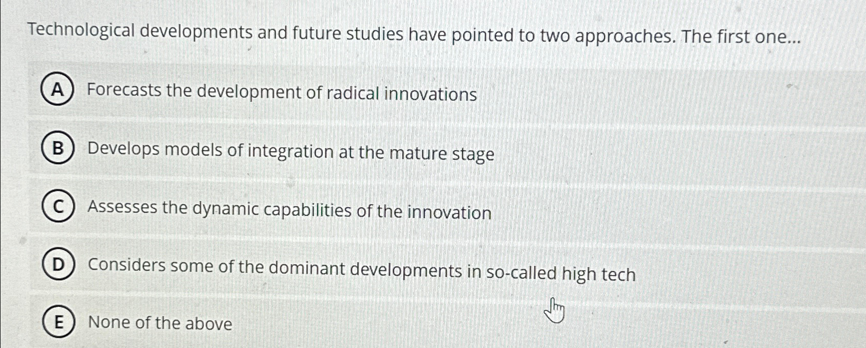  Technological developments and future studies have pointed to two approaches. The