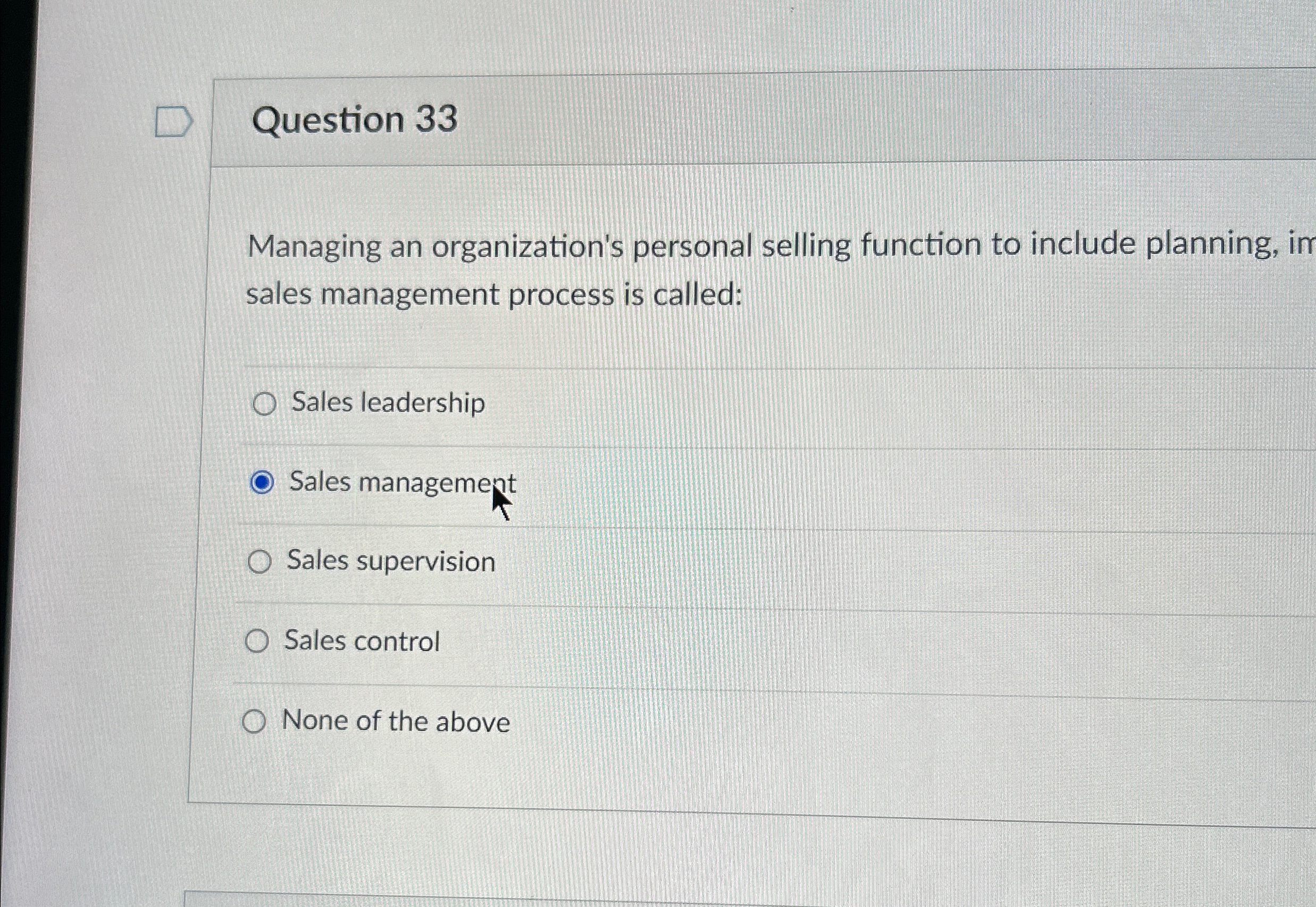  Question 33 Managing an organization's personal selling function to include planning,