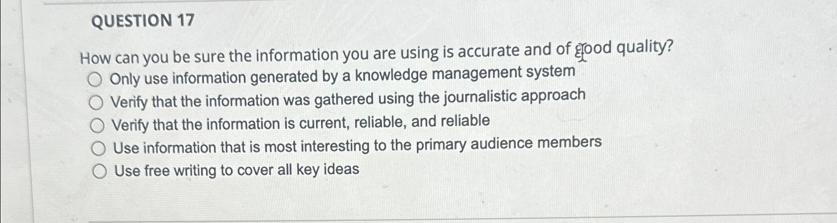  QUESTION 17 How can you be sure the information you are