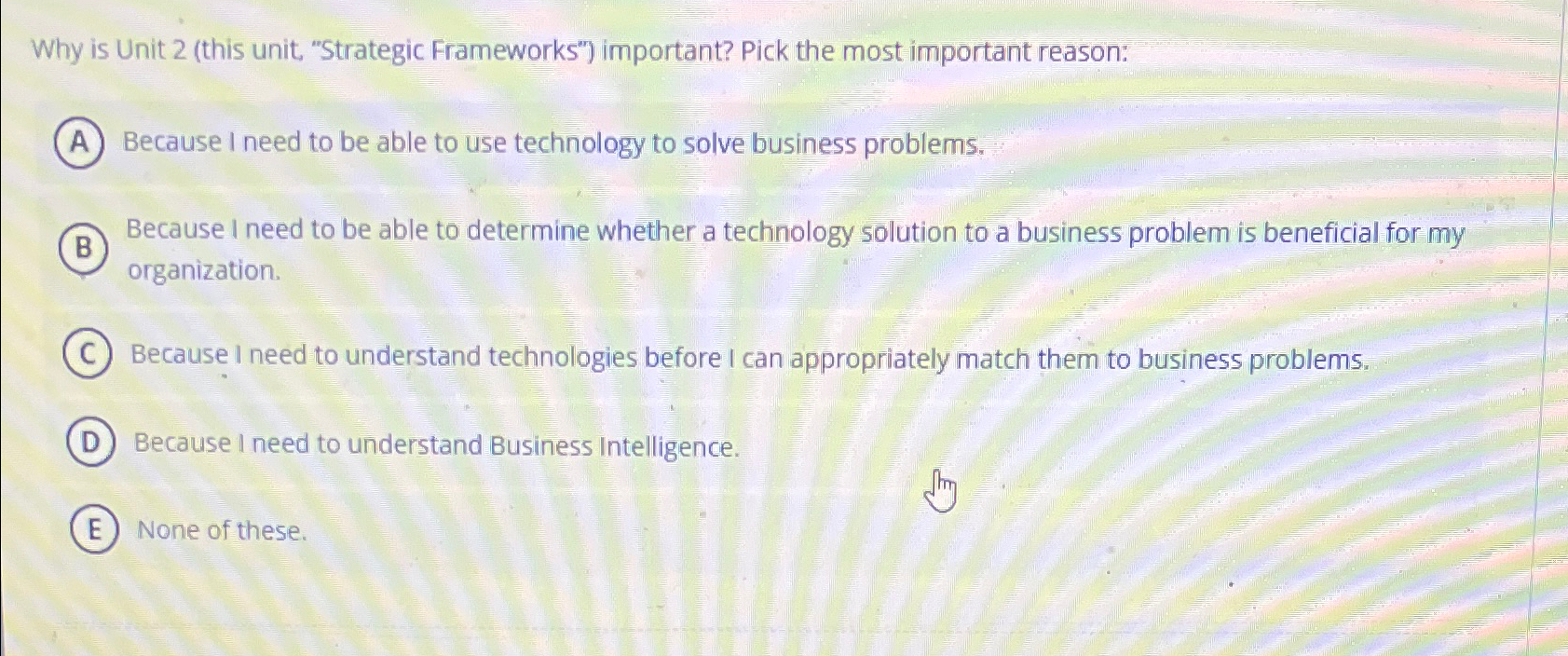  Why is Unit 2(this unit, "Strategic Frameworks") important? Pick the most