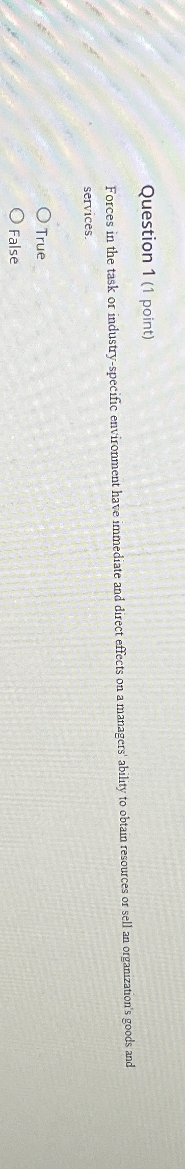  Question 1(1 point) Forces in the task or industry-specific environment have