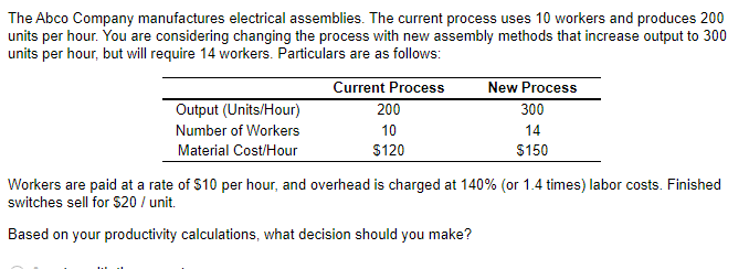  The Abco Company manufactures electrical assemblies. The current process uses 10
