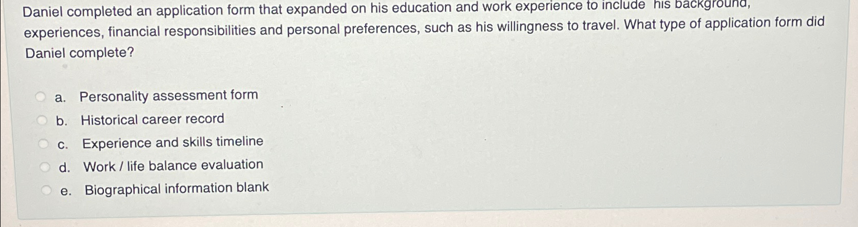  Daniel completed an application form that expanded on his education and