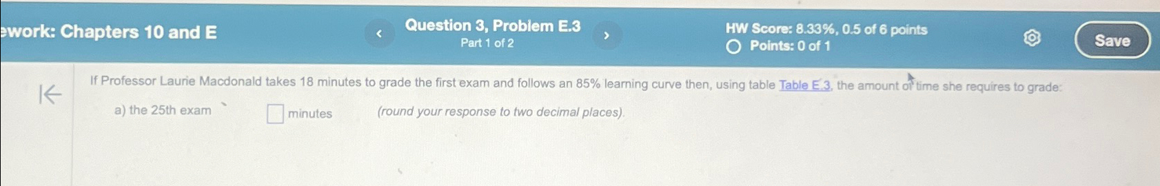  awork: Chapters 10 and E Question 3, Problem E.3 HW Score: