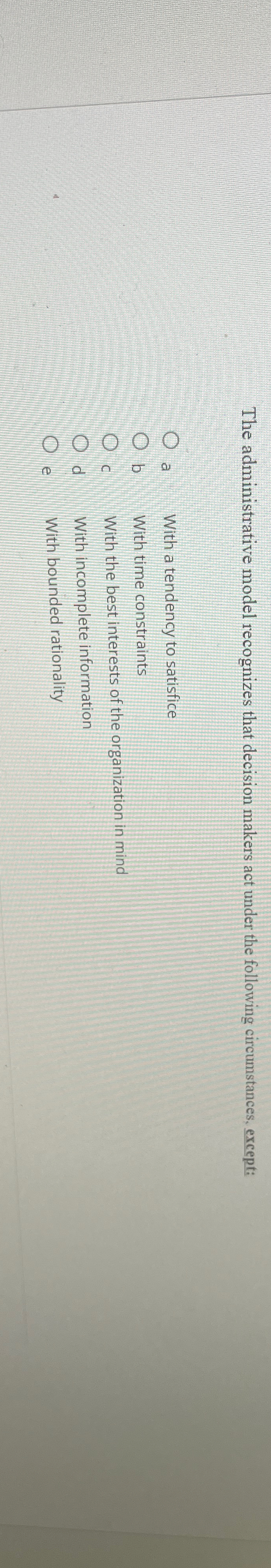  The administrative model recognizes that decision makers act under the following