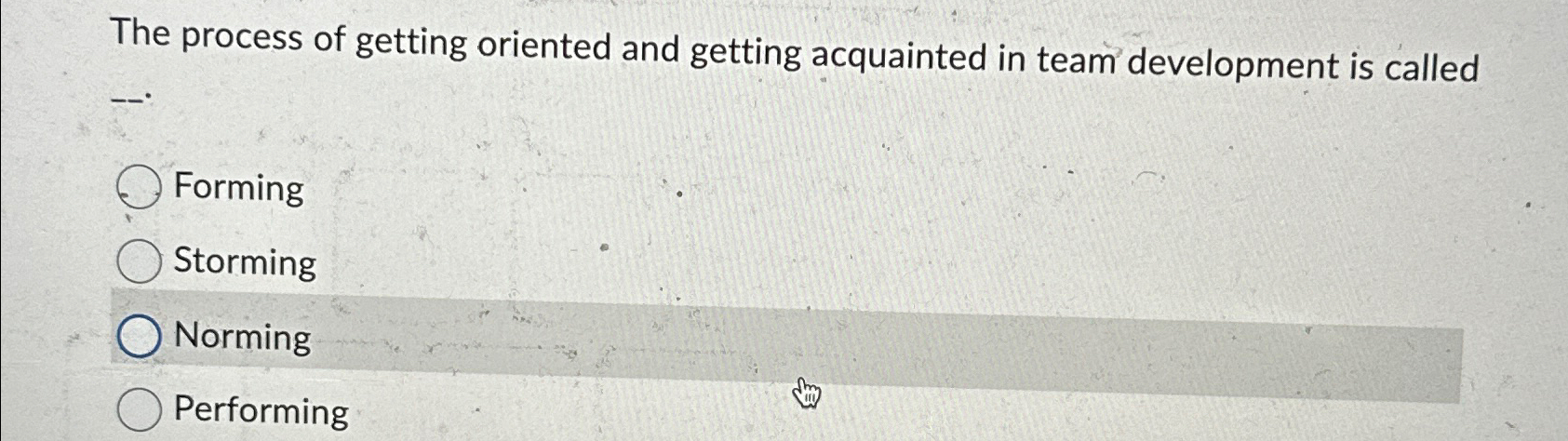  The process of getting oriented and getting acquainted in team development