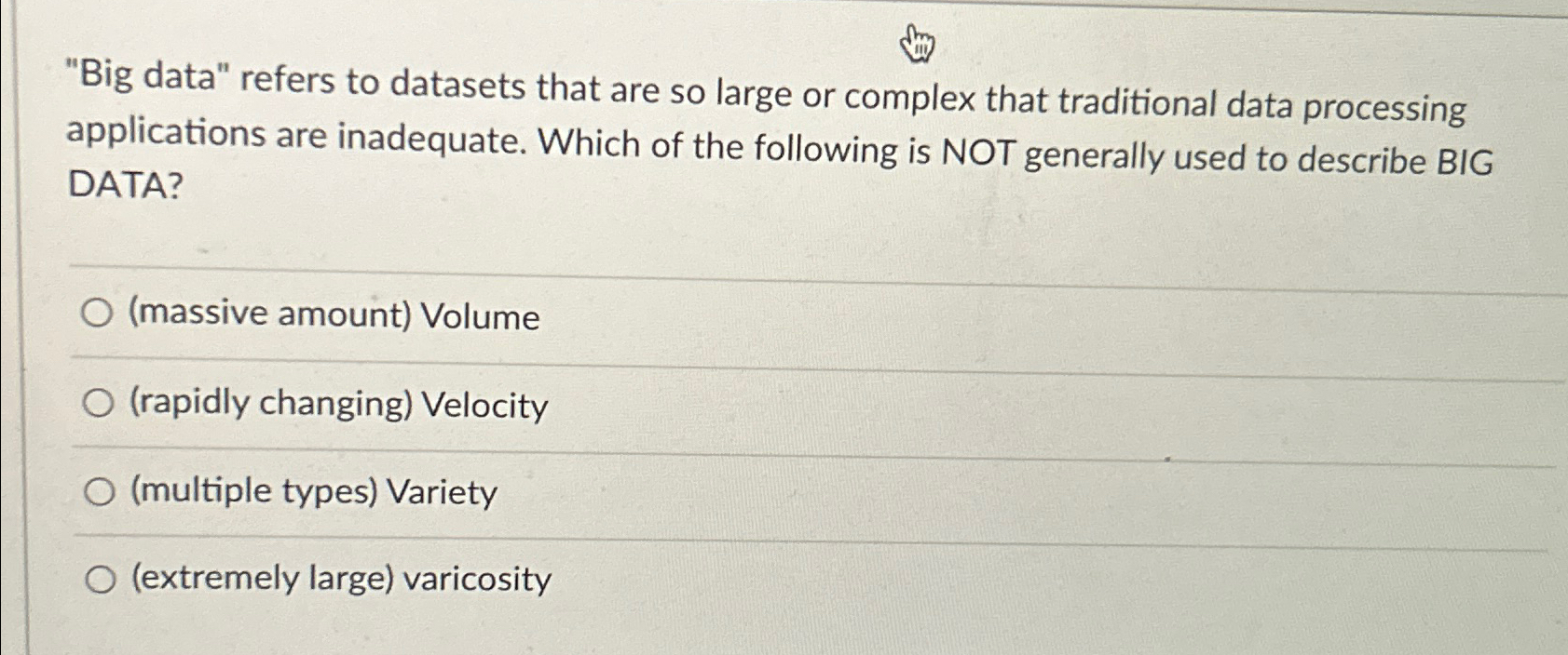  "Big data" refers to datasets that are so large or complex