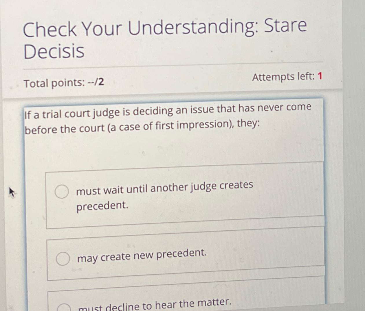  Check Your Understanding: Stare Decisis Total points: --/2 Attempts left: 1