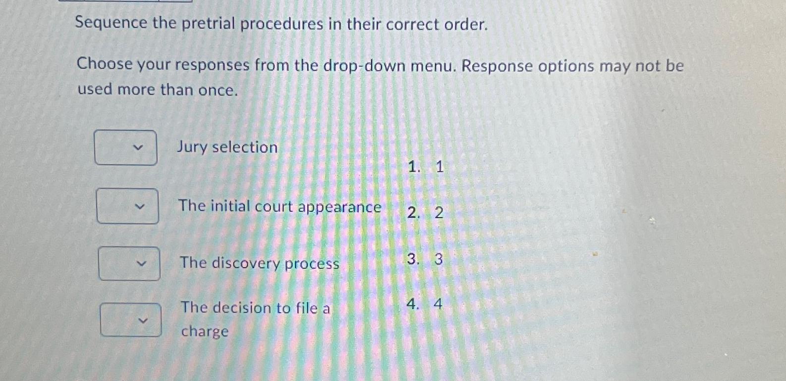 Sequence the pretrial procedures in their correct order. Choose your responses