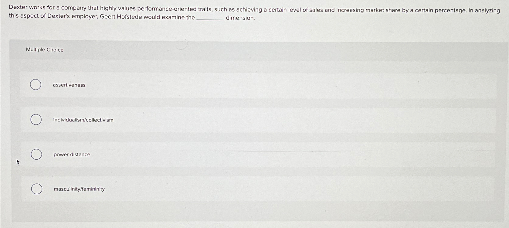  Dexter works for a company that highly values performance-oriented traits, such