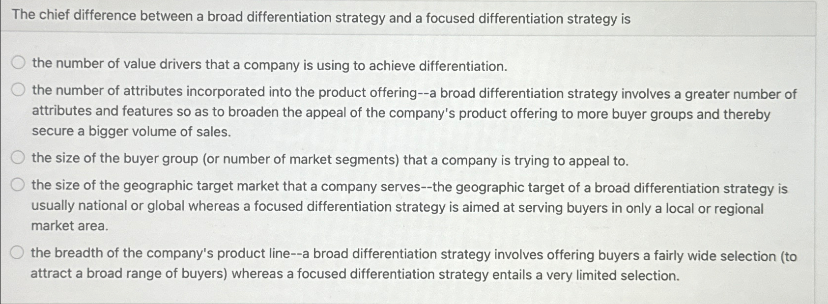  The chief difference between a broad differentiation strategy and a focused