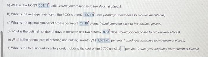 please answer a,b,c,d,e,f a) What is the EOQ? units (round your response
