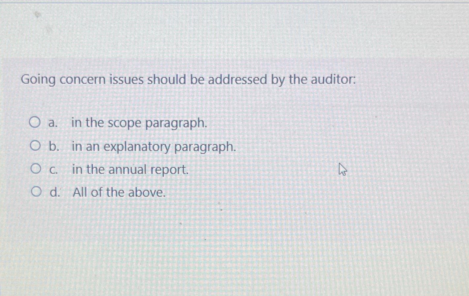  Going concern issues should be addressed by the auditor: a. in
