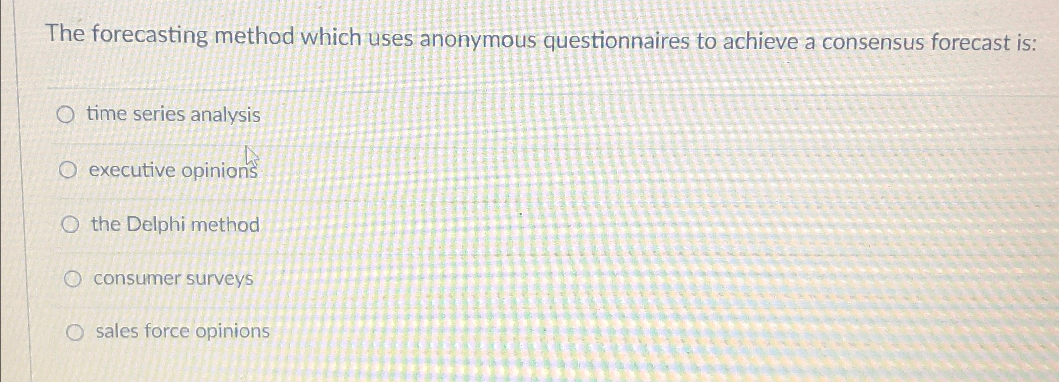 The forecasting method which uses anonymous questionnaires to achieve a consensus