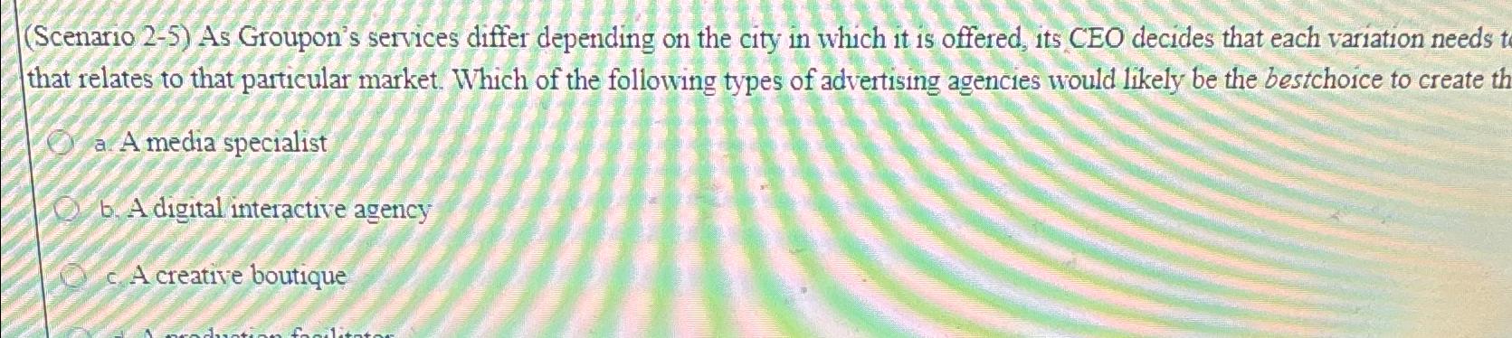  (Scenario 2-5) As Groupon's services differ depending on the city in