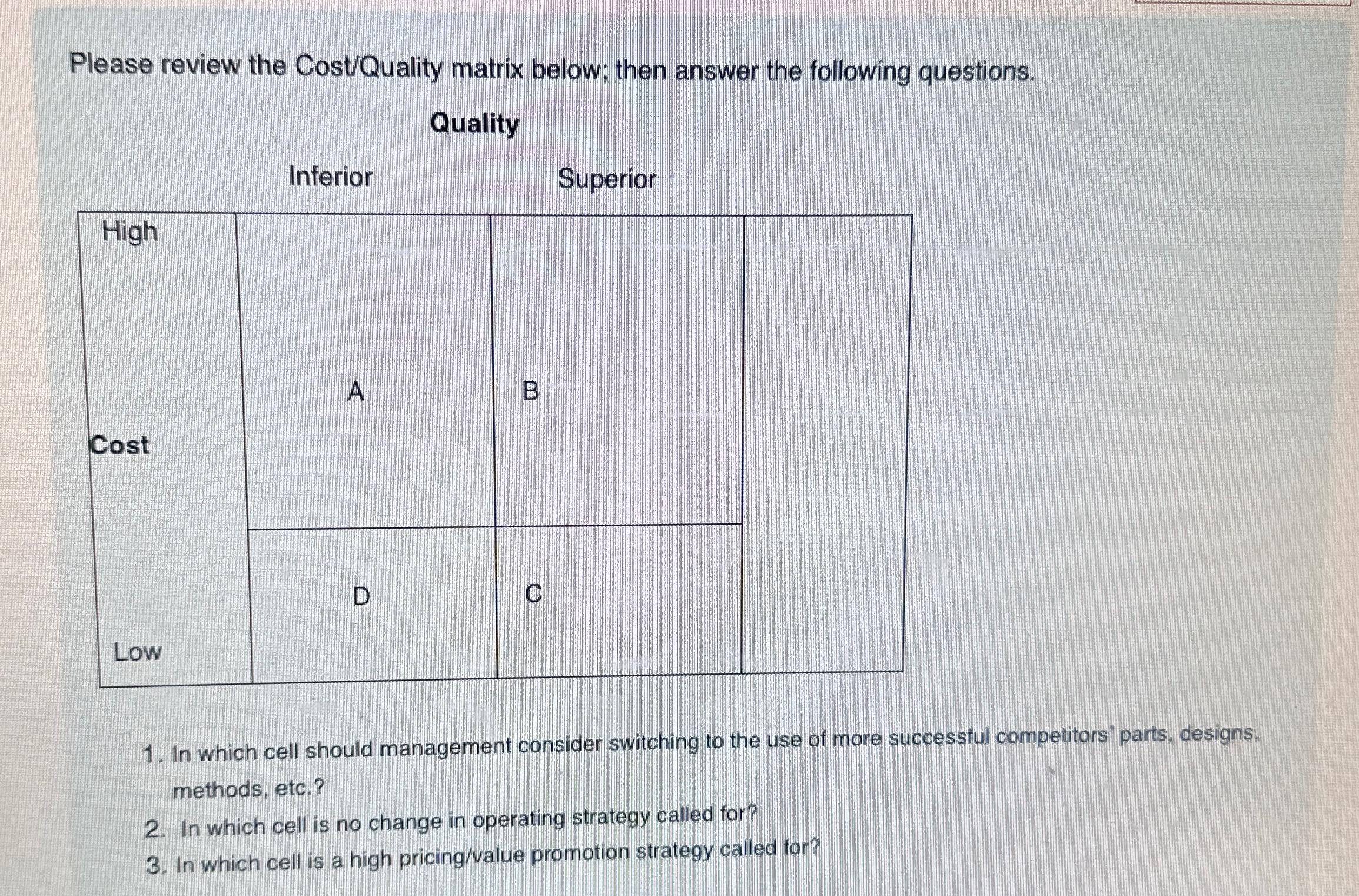  Please review the Cost/Quality matrix below; then answer the following questions.