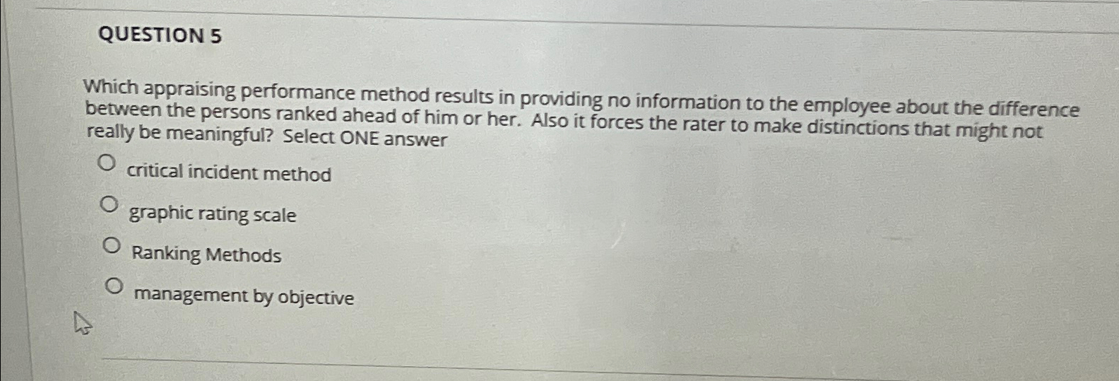  QUESTION 5 Which appraising performance method results in providing no information